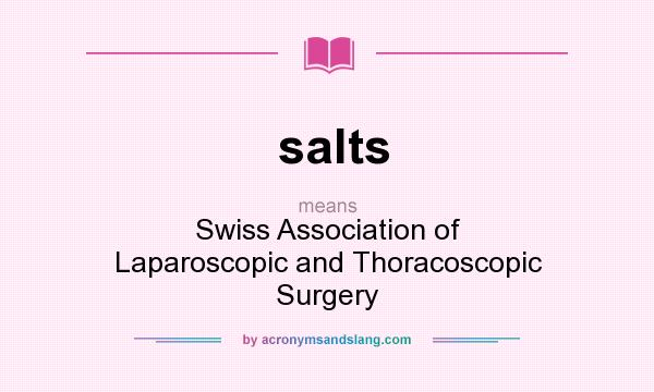 What does salts mean? It stands for Swiss Association of Laparoscopic and Thoracoscopic Surgery