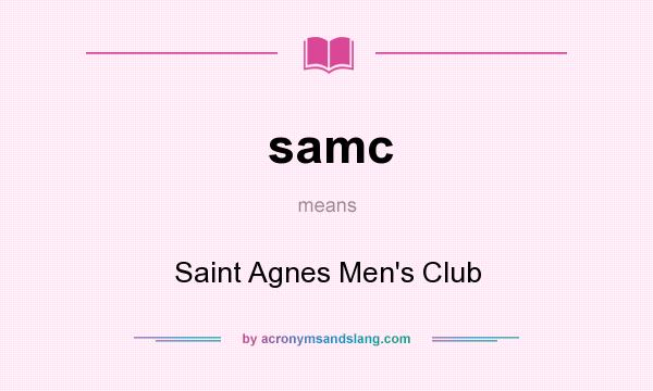 What does samc mean? It stands for Saint Agnes Men`s Club