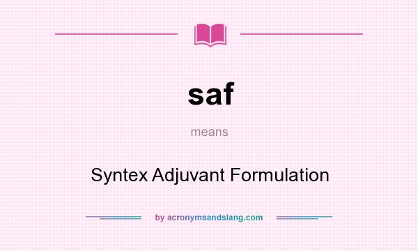 What does saf mean? It stands for Syntex Adjuvant Formulation