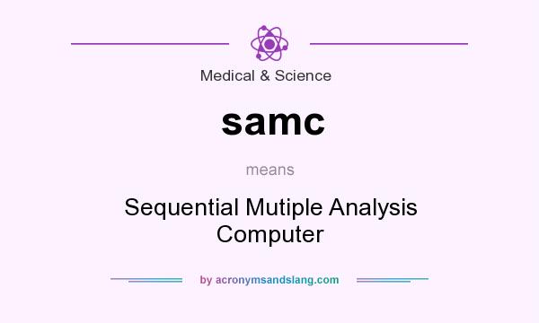 What does samc mean? It stands for Sequential Mutiple Analysis Computer