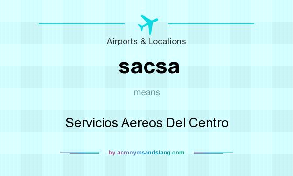 What does sacsa mean? It stands for Servicios Aereos Del Centro