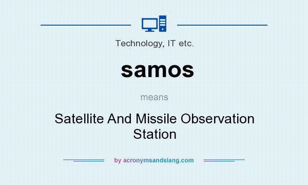 What does samos mean? It stands for Satellite And Missile Observation Station