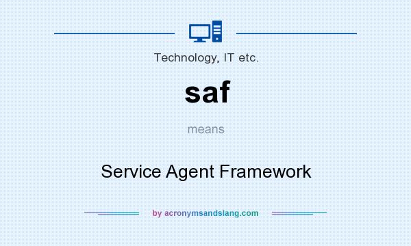 What does saf mean? It stands for Service Agent Framework