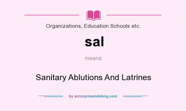What does sal mean? It stands for Sanitary Ablutions And Latrines
