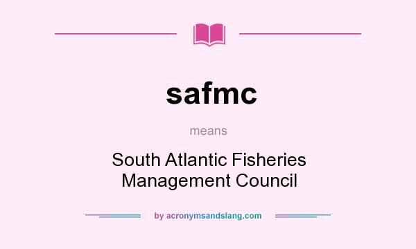 What does safmc mean? It stands for South Atlantic Fisheries Management Council