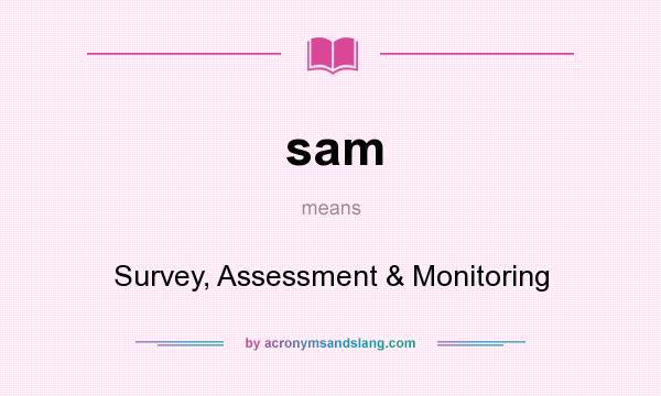 What does sam mean? It stands for Survey, Assessment & Monitoring