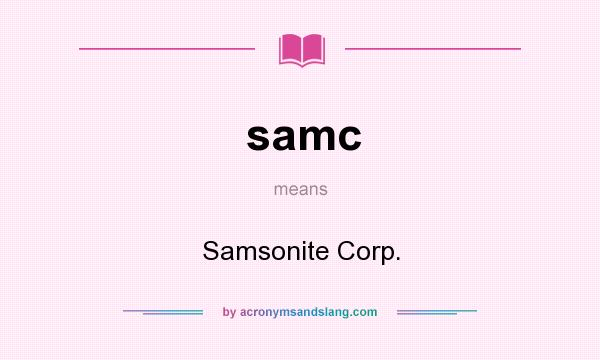 What does samc mean? It stands for Samsonite Corp.