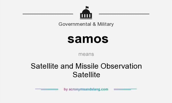 What does samos mean? It stands for Satellite and Missile Observation Satellite