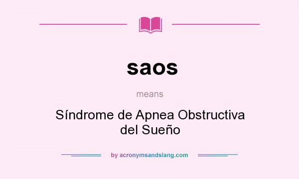 What does saos mean? It stands for Síndrome de Apnea Obstructiva del Sueño
