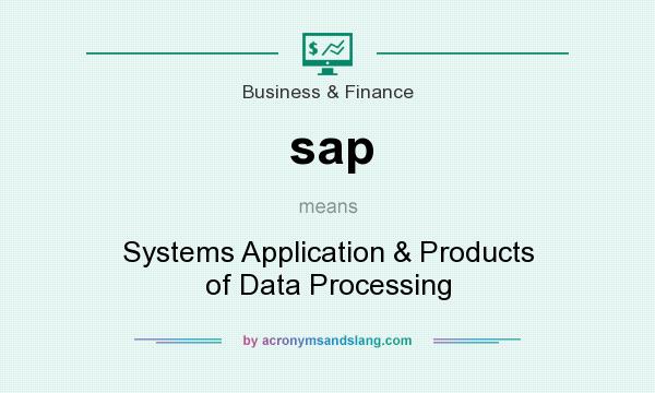 What does sap mean? It stands for Systems Application & Products of Data Processing