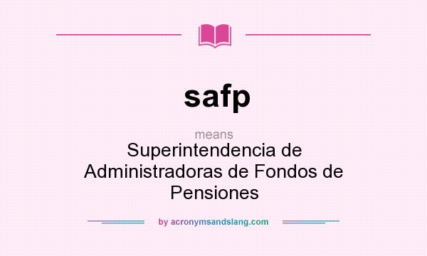 What does safp mean? It stands for Superintendencia de Administradoras de Fondos de Pensiones