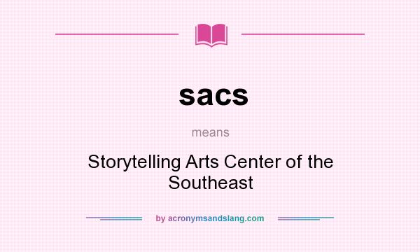 What does sacs mean? It stands for Storytelling Arts Center of the Southeast