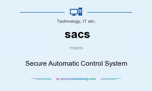 What does sacs mean? It stands for Secure Automatic Control System