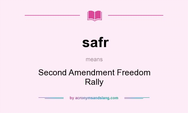 What does safr mean? It stands for Second Amendment Freedom Rally