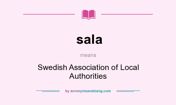 What does sala mean? It stands for Swedish Association of Local Authorities