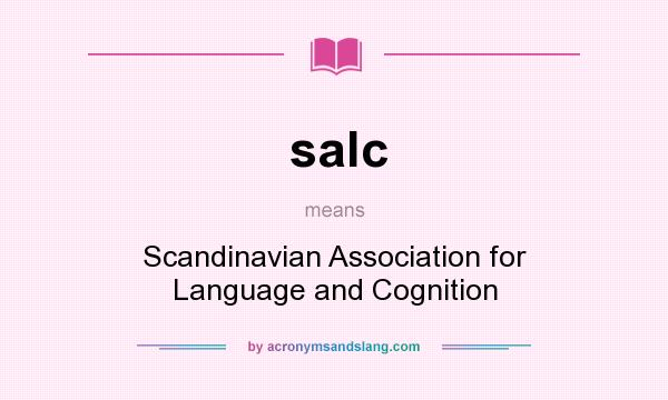 What does salc mean? It stands for Scandinavian Association for Language and Cognition