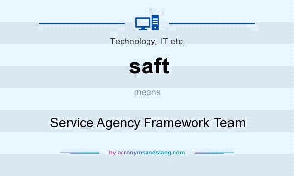 What does saft mean? It stands for Service Agency Framework Team