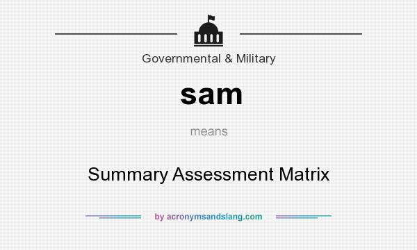 What does sam mean? It stands for Summary Assessment Matrix