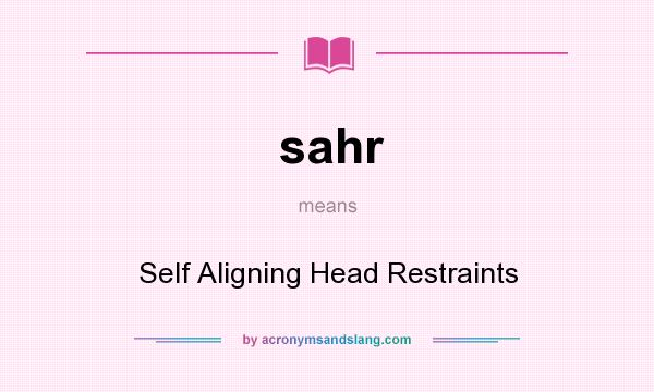 What does sahr mean? It stands for Self Aligning Head Restraints