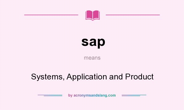 What does sap mean? It stands for Systems, Application and Product