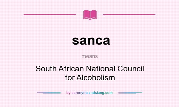 What does sanca mean? It stands for South African National Council for Alcoholism
