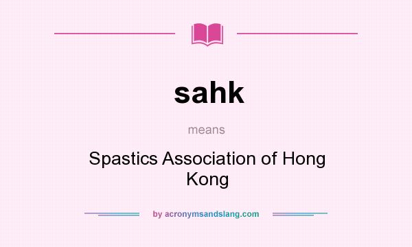 What does sahk mean? It stands for Spastics Association of Hong Kong