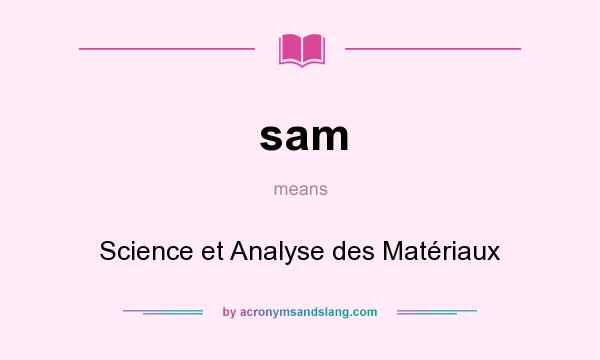 What does sam mean? It stands for Science et Analyse des Matériaux