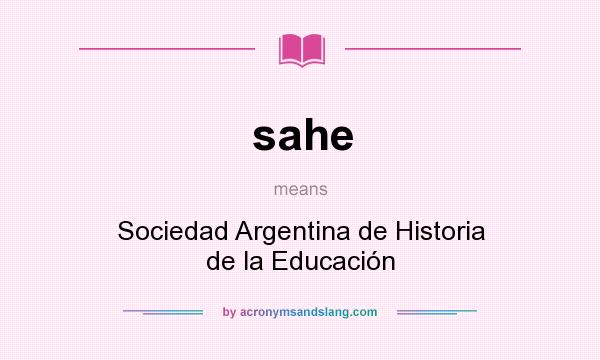What does sahe mean? It stands for Sociedad Argentina de Historia de la Educación