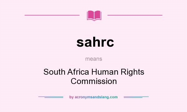 What does sahrc mean? It stands for South Africa Human Rights Commission