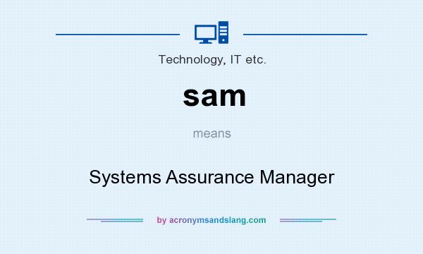 What does sam mean? It stands for Systems Assurance Manager