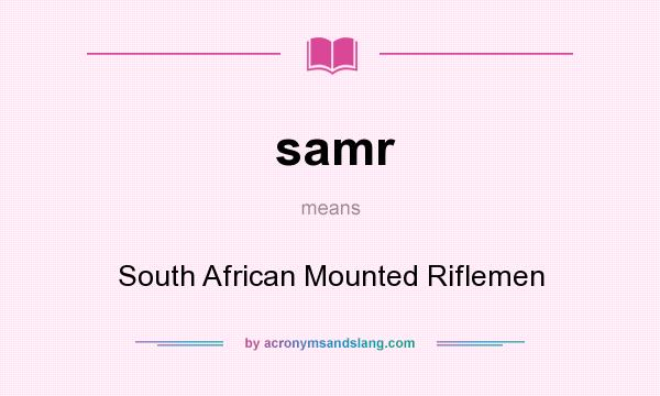 What does samr mean? It stands for South African Mounted Riflemen