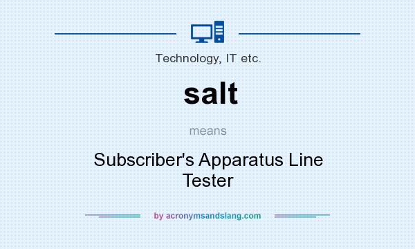 What does salt mean? It stands for Subscriber`s Apparatus Line Tester