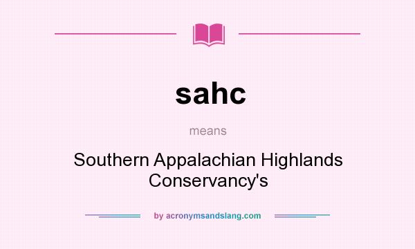 What does sahc mean? It stands for Southern Appalachian Highlands Conservancy`s