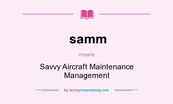 What does samm mean? It stands for Savvy Aircraft Maintenance Management