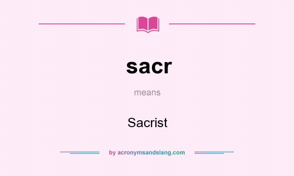 What does sacr mean? It stands for Sacrist