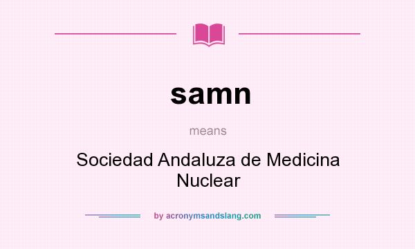 What does samn mean? It stands for Sociedad Andaluza de Medicina Nuclear