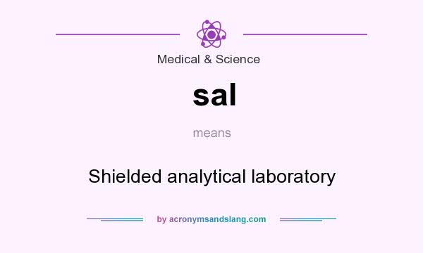 What does sal mean? It stands for Shielded analytical laboratory
