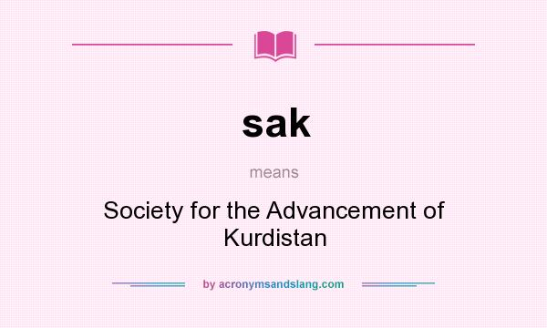 What does sak mean? It stands for Society for the Advancement of Kurdistan