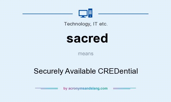 What does sacred mean? It stands for Securely Available CREDential