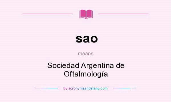 What does sao mean? It stands for Sociedad Argentina de Oftalmología
