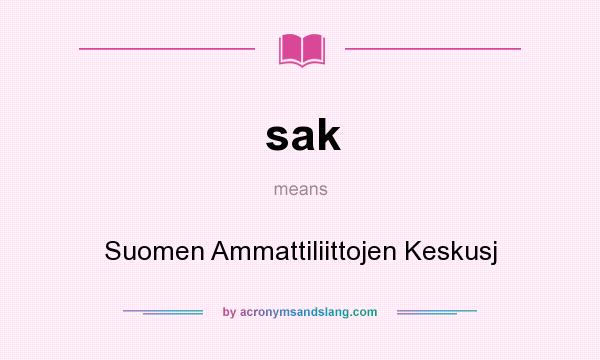 What does sak mean? It stands for Suomen Ammattiliittojen Keskusj