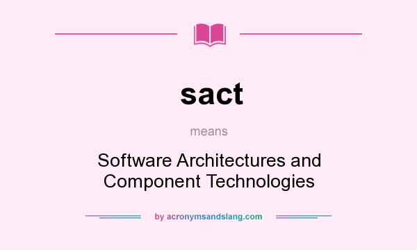 What does sact mean? It stands for Software Architectures and Component Technologies