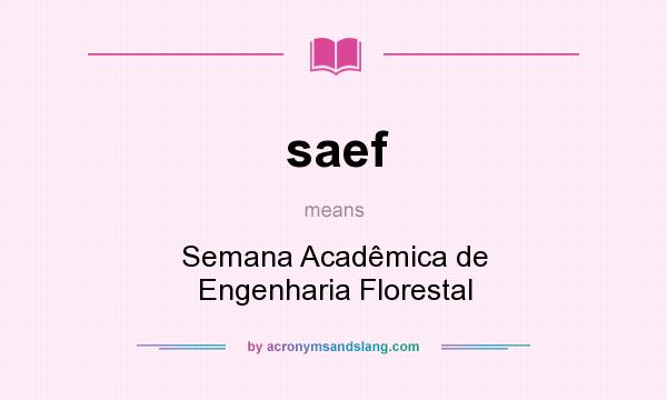 What does saef mean? It stands for Semana Acadêmica de Engenharia Florestal