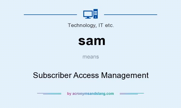 What does sam mean? It stands for Subscriber Access Management