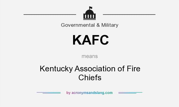What does KAFC mean? It stands for Kentucky Association of Fire Chiefs