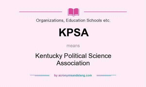 What does KPSA mean? It stands for Kentucky Political Science Association