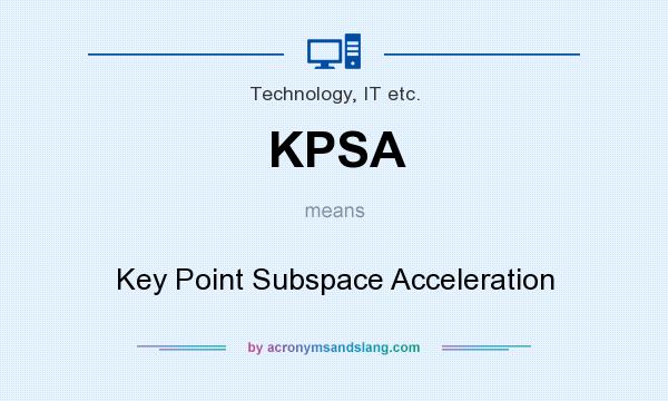 What does KPSA mean? It stands for Key Point Subspace Acceleration