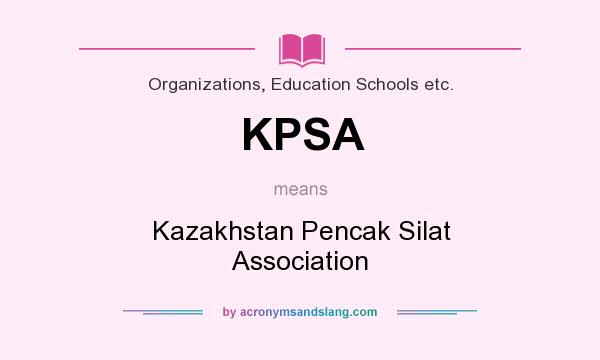 What does KPSA mean? It stands for Kazakhstan Pencak Silat Association