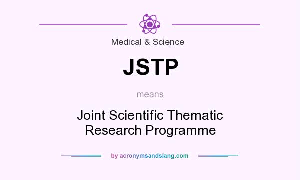What does JSTP mean? It stands for Joint Scientific Thematic Research Programme