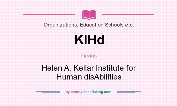 What does KIHd mean? It stands for Helen A. Kellar Institute for Human disAbilities
